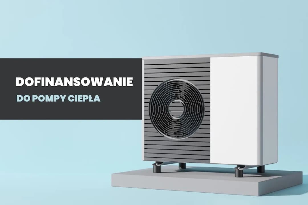 Pompa ciepła dofinansowanie nowy dom - Jak uzyskać wsparcie?